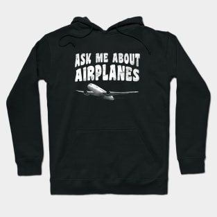 Ask Me About Airplanes - Aerospace Engineer Hoodie